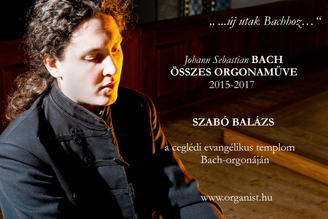 Szabó Balázs Johann Sebastian Bach Bach-összes orgona ceglédi Bach-orgona Belinszky Anna