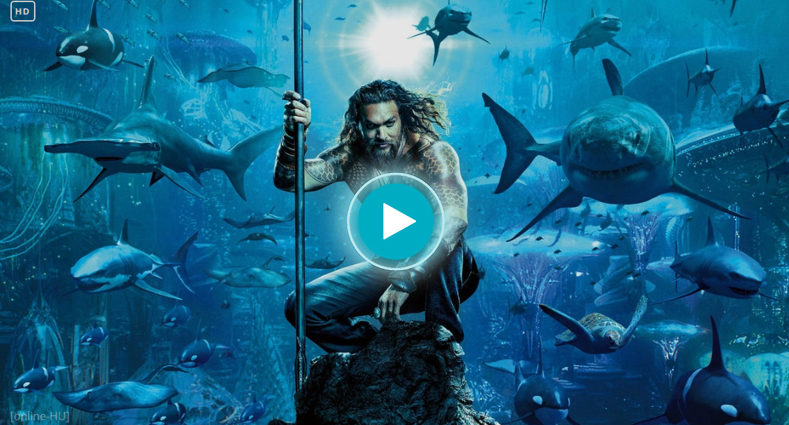 ^Filmek-Aquaman^ Videa Online 2018 Magyarul HU-HD Ingyen